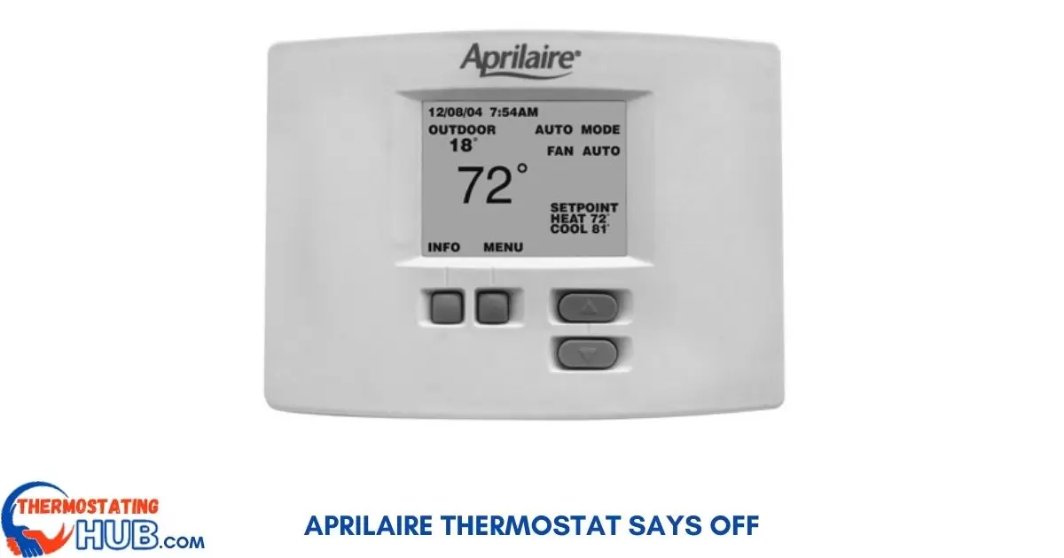 Aprilaire Thermostat Says Off