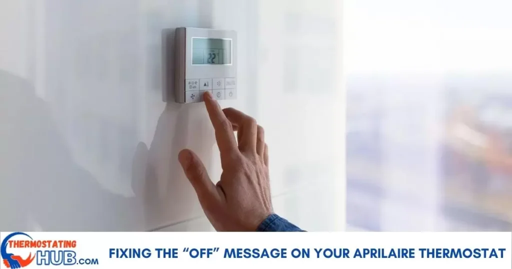 Fixing the “Off” Message on Your Aprilaire Thermostat