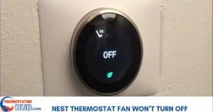 Nest Thermostat Fan Won’t Turn Off