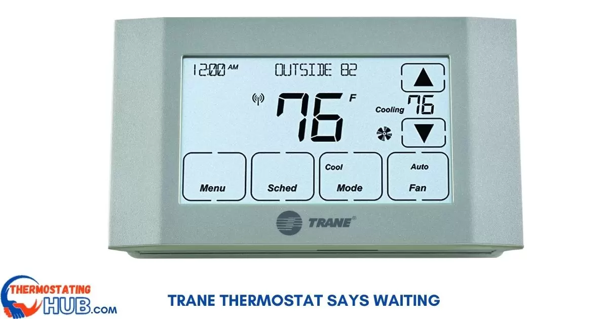 Trane Thermostat Says Waiting